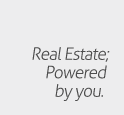 Real Estate; Powered by you.